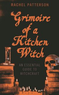 Produktbild: Patterson, R: Grimoire of a Kitchen Witch - An essential gui