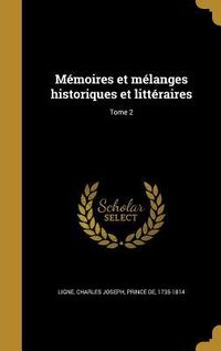 Produktbild: M&eacute;moires et m&eacute;langes historiques et litt&eacute;raires; Tome 2
