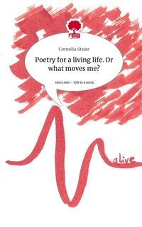 Produktbild: Poetry for a living life. Or what moves me?. Life is a Story - story.one