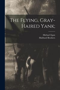 Produktbild: The Flying, Gray-haired Yank;