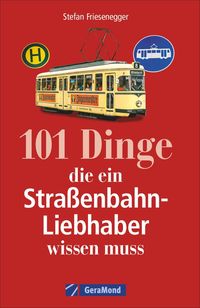 Bild vom Artikel 101 Dinge, die ein Straßenbahn-Liebhaber wissen muss vom Autor Stefan Friesenegger