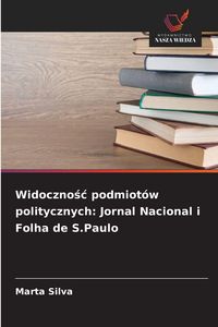 Produktbild: Widoczno&iquest;&iquest; podmiot&oacute;w politycznych: Jornal Nacional i Folha de S.Paulo