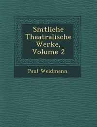 Produktbild: S Mtliche Theatralische Werke, Volume 2