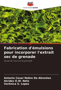 Produktbild: Fabrication d'&eacute;mulsions pour incorporer l'extrait sec de grenade