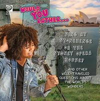 Produktbild: Would You Rather... Sing at Stonehenge or the Sydney Opera House? ...and other welltraveled questions about the world's wonders