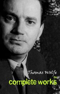 Produktbild: Thomas Wolfe: The Complete Works