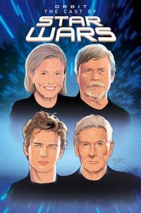 Produktbild: ORBIT: Cast of Star Wars: Volume One: Carrie Fisher, Mark Hamill, Harrison Ford, and Hayden Christensen