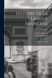 Produktbild: Histoire De La Langue Fran&ccedil;aise: Des Origines &Agrave; 1900; Volume 2