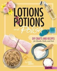 Bild vom Artikel Lotions, Potions, and Polish: DIY Crafts and Recipes for Hands, Nails, and Feet vom Autor Aubre Andrus