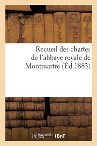 Produktbild: Recueil des chartes de l'abbaye royale de Montmartre