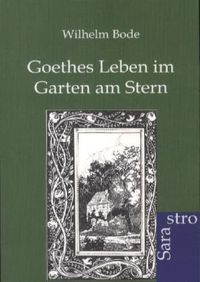 Bild vom Artikel Goethes Leben im Garten am Stern vom Autor Wilhelm Bode