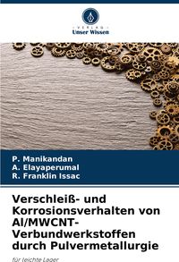Produktbild: Verschlei&szlig;- und Korrosionsverhalten von Al/MWCNT-Verbundwerkstoffen durch Pulvermetallurgie