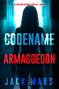 Produktbild: Codename Armaggedon: (Ein Lara-King-Spionage-Thriller - Band 12)