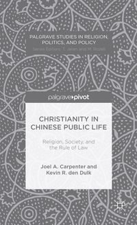 Produktbild: Christianity in Chinese Public Life: Religion, Society, and the Rule of Law