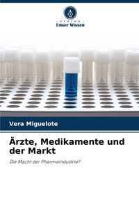 Produktbild: &Auml;rzte, Medikamente und der Markt