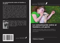 Produktbild: La comunicaci&oacute;n entre el hombre y el perro