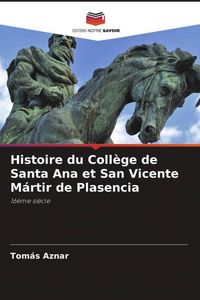 Produktbild: Histoire du Coll&egrave;ge de Santa Ana et San Vicente M&aacute;rtir de Plasencia