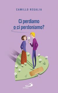 Produktbild: Ci perdiamo o ci perdoniamo?
