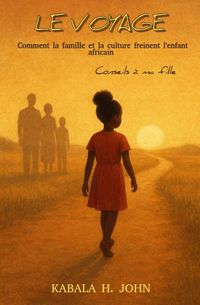 Produktbild: Le voyage : Comment la famille et la culture freinent l'enfant africain