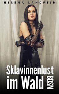Produktbild: Sklavinnenlust im Wald (BDSM)