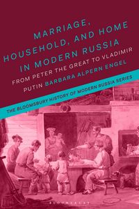 Produktbild: Engel, B: Marriage, Household, and Home in Modern Russia