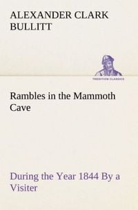 Produktbild: Rambles in the Mammoth Cave, during the Year 1844 By a Visiter