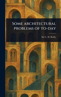 Produktbild: Some Architectural Problems of To-day