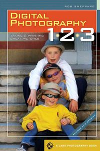 Produktbild: Digital Photography 1, 2, 3: Taking & Printing Great Pictures