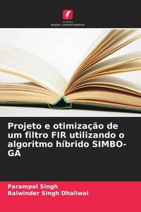 Produktbild: Projeto e otimiza&ccedil;&atilde;o de um filtro FIR utilizando o algoritmo h&iacute;brido SIMBO-GA