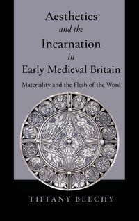 Produktbild: Aesthetics and the Incarnation in Early Medieval Britain