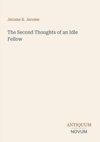 Produktbild: The Second Thoughts of an Idle Fellow