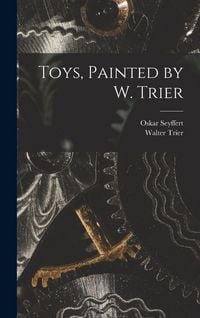 Produktbild: Toys, Painted by W. Trier