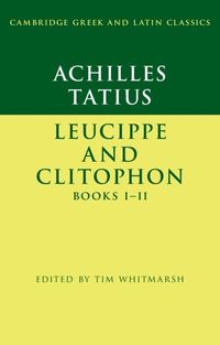 Produktbild: Achilles Tatius: Leucippe and Clitophon Books I-II