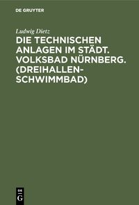 Produktbild: Die technischen Anlagen im St&auml;dt. Volksbad N&uuml;rnberg. (Dreihallenschwimmbad)