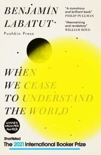 Bild vom Artikel When We Cease to Understand the World vom Autor Benjamin Labatut