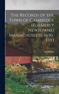 Produktbild: The Records of the Town of Cambridge (formerly Newtowne) Massachusetts. 1630-1703