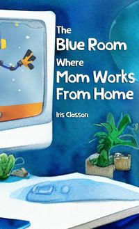 Produktbild: The Blue Room Where Mom Works From Home