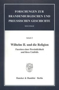 Bild vom Artikel Wilhelm II. und die Religion. vom Autor Stefan Samerski