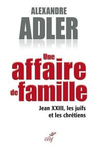 Produktbild: Une Affaire de Famille ; Jean XXIII, les Juifs et les Chretiens