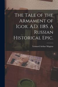 Produktbild: The Tale of the Armament of Igor. A.D. 1185. A Russian Historical Epic.