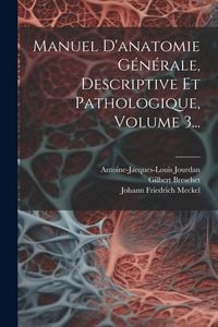 Produktbild: Manuel D'anatomie G&eacute;n&eacute;rale, Descriptive Et Pathologique, Volume 3...