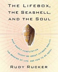 Produktbild: The Lifebox, the Seashell, and the Soul: What Gnarly Computation Taught Me about Ultimate Reality, the Meaning of Life, and How to Be Happy