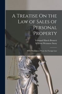 Produktbild: A Treatise On the Law of Sales of Personal Property: With Illustrations From the Foreign Law