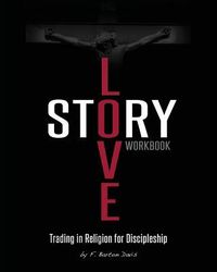 Produktbild: Love Story Workbook: Trading in Religion for Discipleship