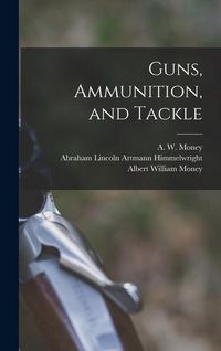 Produktbild: Guns, Ammunition, and Tackle