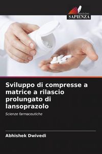 Produktbild: Sviluppo di compresse a matrice a rilascio prolungato di lansoprazolo