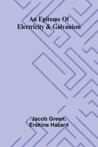 Produktbild: An epitome of electricity & galvanism