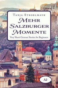 Produktbild: Mehr Salzburger Momente. Very Short German Stories for Beginners (A2)