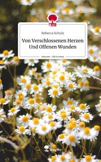 Produktbild: Von Verschlossenen Herzen Und Offenen Wunden. Life is a Story - story.one