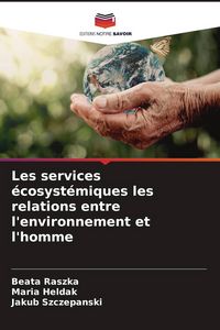 Produktbild: Les services &eacute;cosyst&eacute;miques les relations entre l'environnement et l'homme